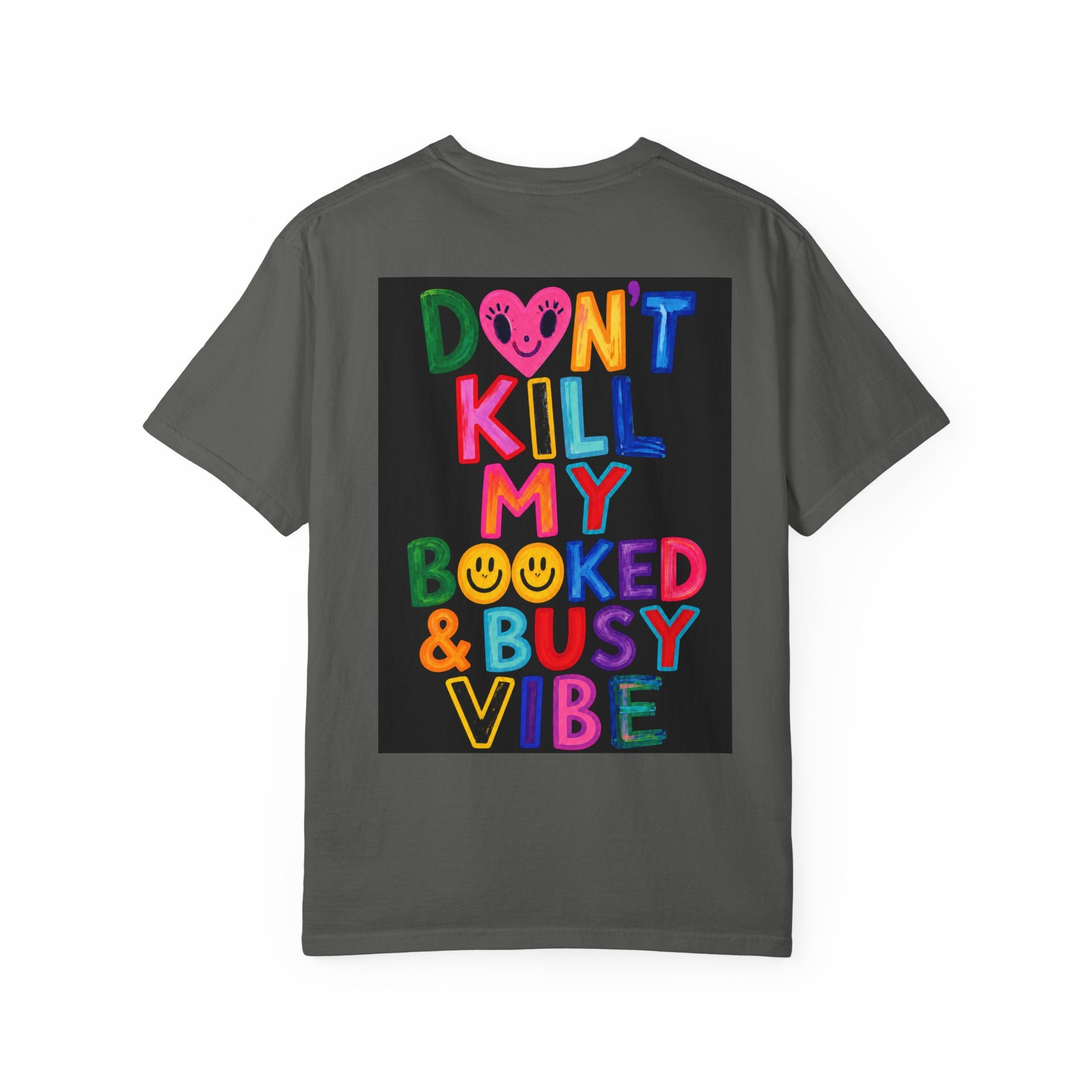 Don’t Kill My Booked & Busy Vibe Garment-Dyed T-Shirt | Colorful Entrepreneur Tee