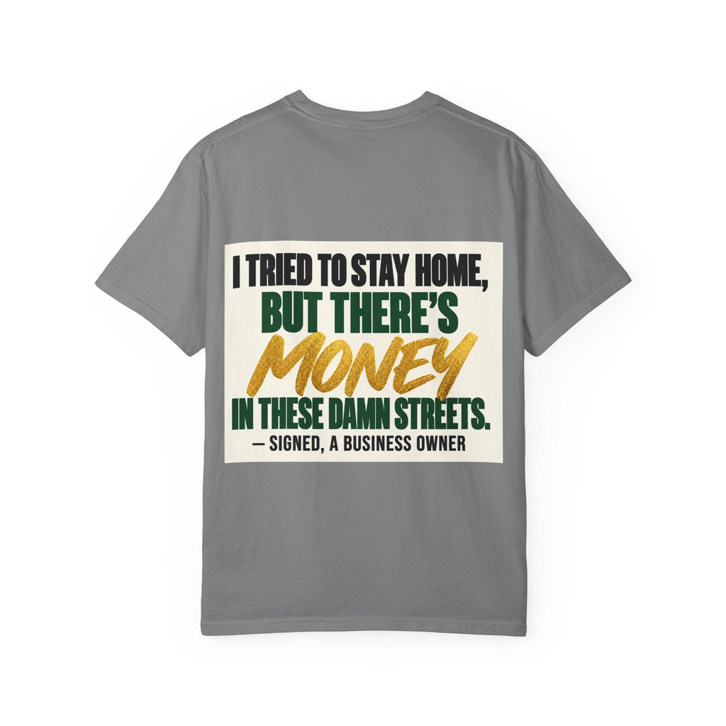 Money in These Damn Streets T-Shirt — Funny Small-Business Owner Tee