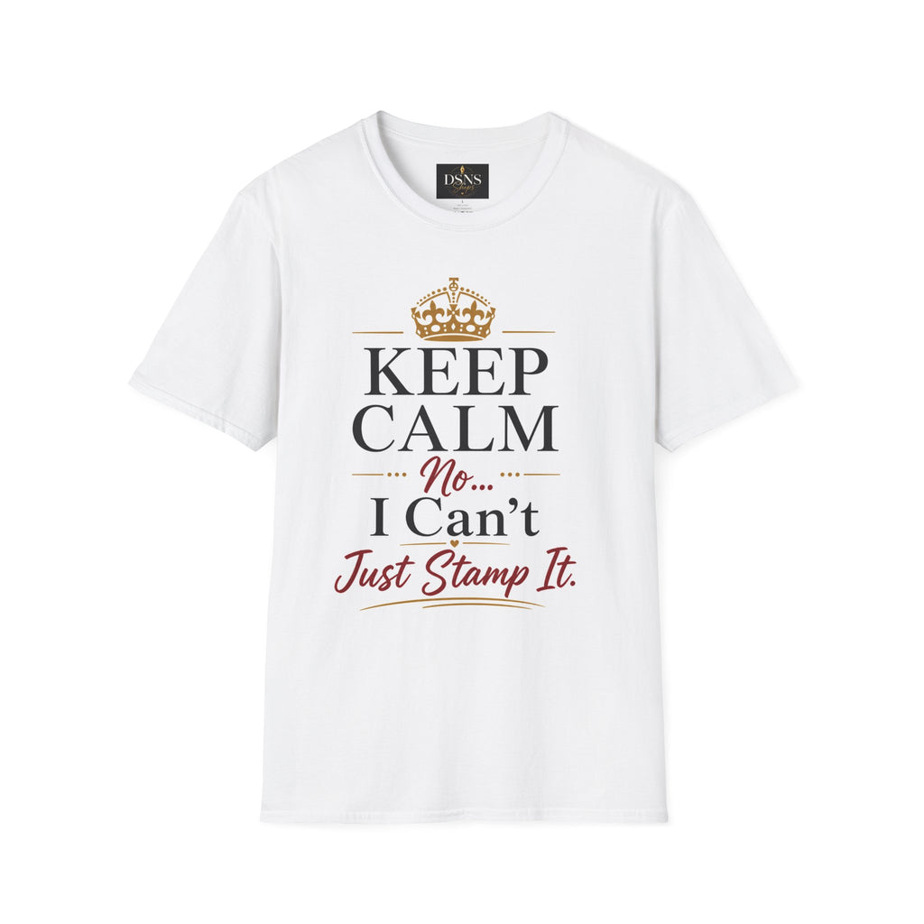 Keep Calm... No, I Can't Just Stamp It. | Funny Notary Public T-Shirt | Mobile Notary Gift | Loan Signing Agent Tee