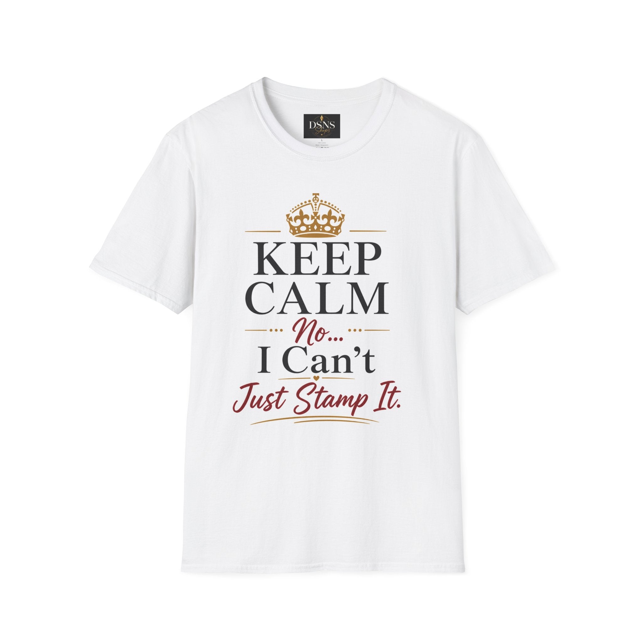 Keep Calm... No, I Can't Just Stamp It. | Funny Notary Public T-Shirt | Mobile Notary Gift | Loan Signing Agent Tee