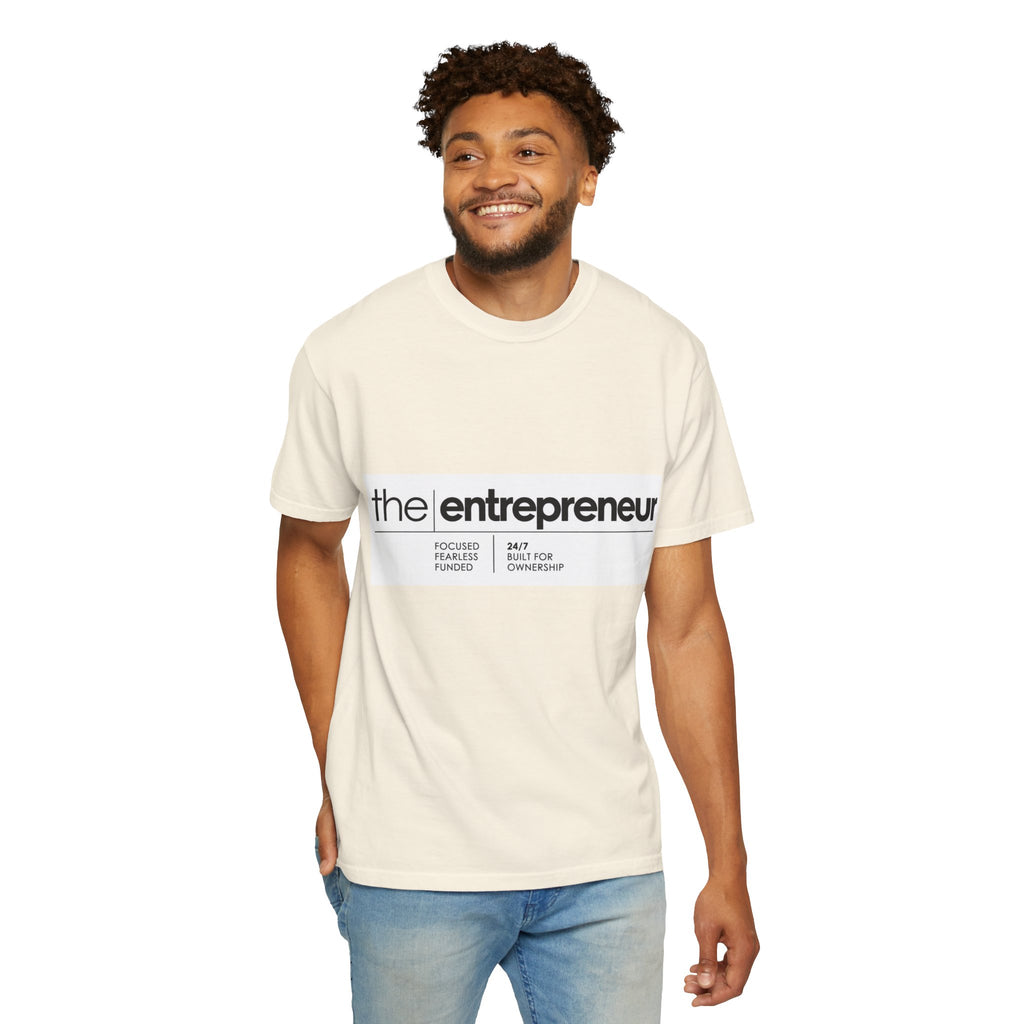 The Entrepreneur Garment-Dyed T-Shirt — Focused, Fearless, Funded Business Owner Tee