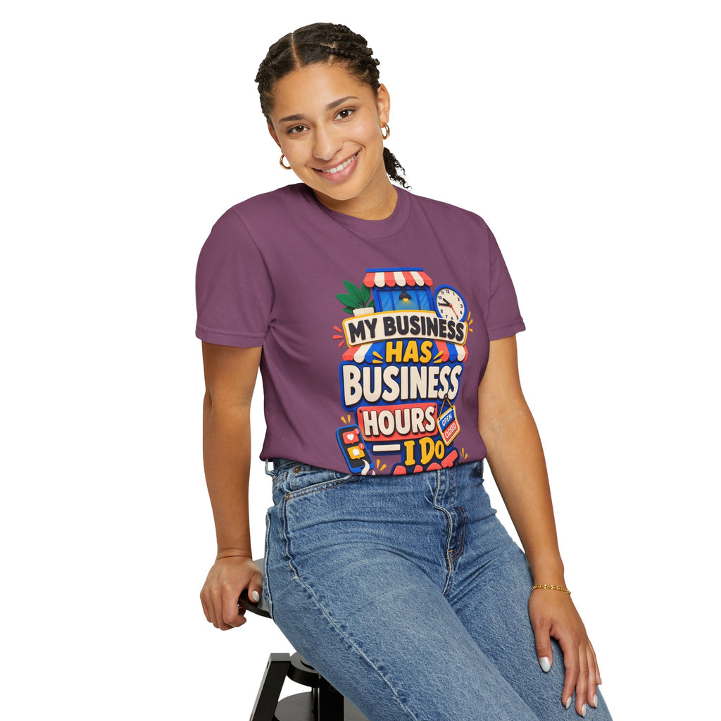 Funny Small Business Owner T-Shirt — “My Business Has Business Hours, I Do Not” Graphic Tee