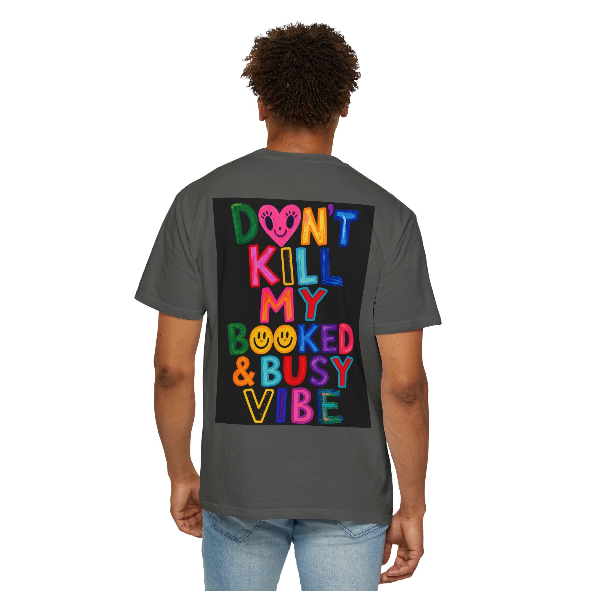 Don’t Kill My Booked & Busy Vibe Garment-Dyed T-Shirt | Colorful Entrepreneur Tee
