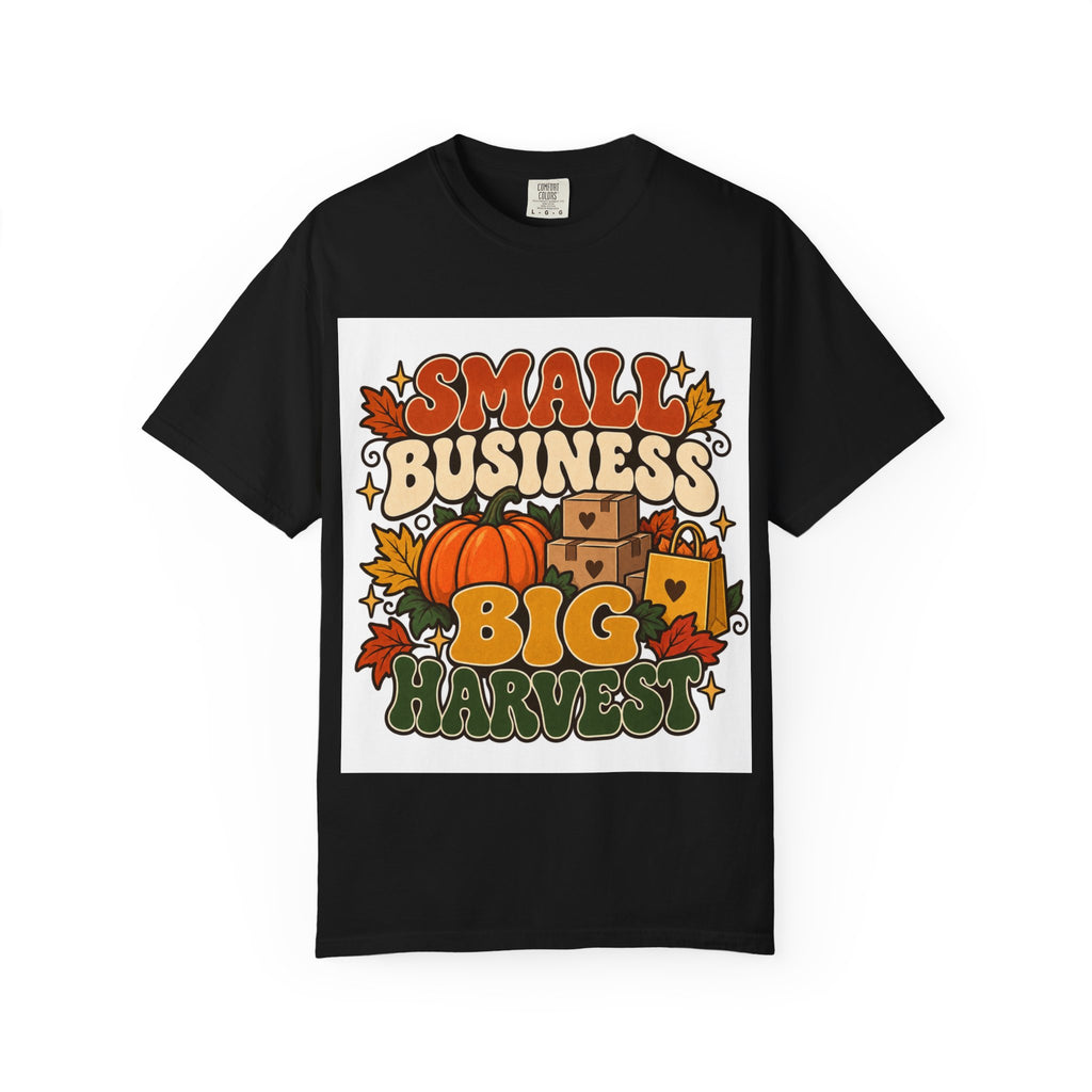 Small Business Big Harvest T-Shirt — Fall Entrepreneur Garment-Dyed Tee
