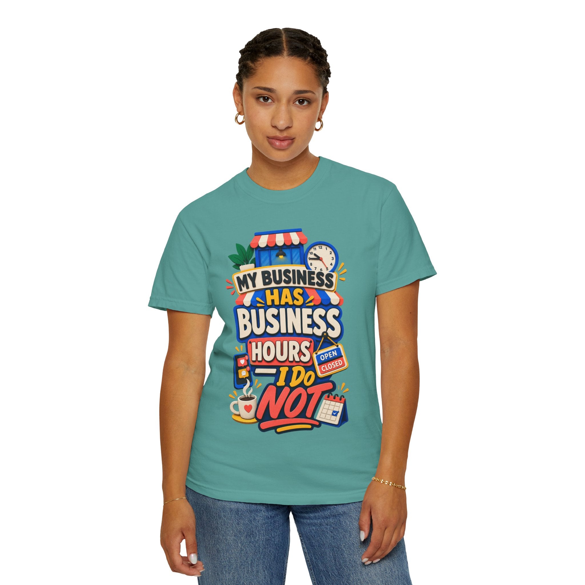 Funny Small Business Owner T-Shirt — “My Business Has Business Hours, I Do Not” Graphic Tee