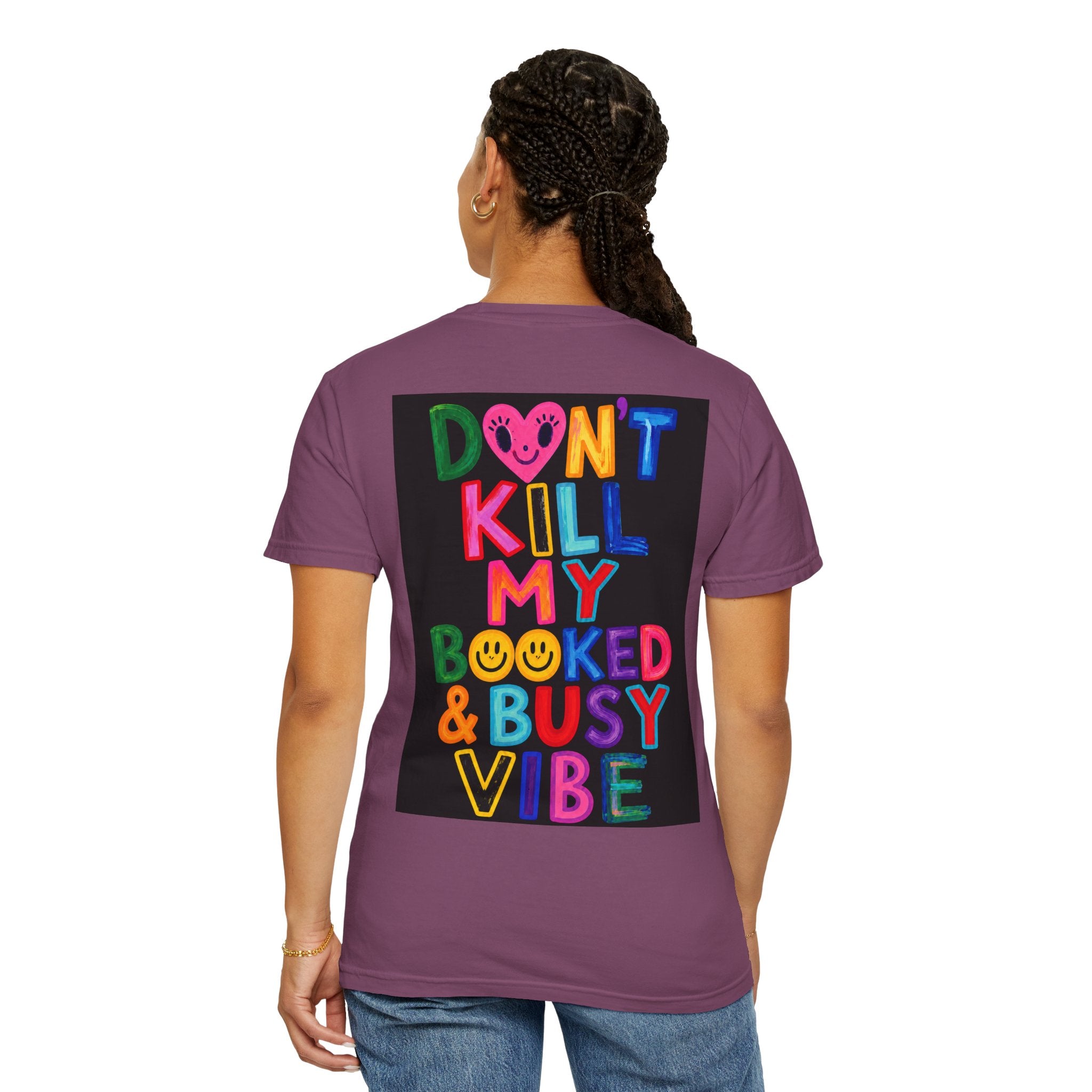 Don’t Kill My Booked & Busy Vibe Garment-Dyed T-Shirt | Colorful Entrepreneur Tee