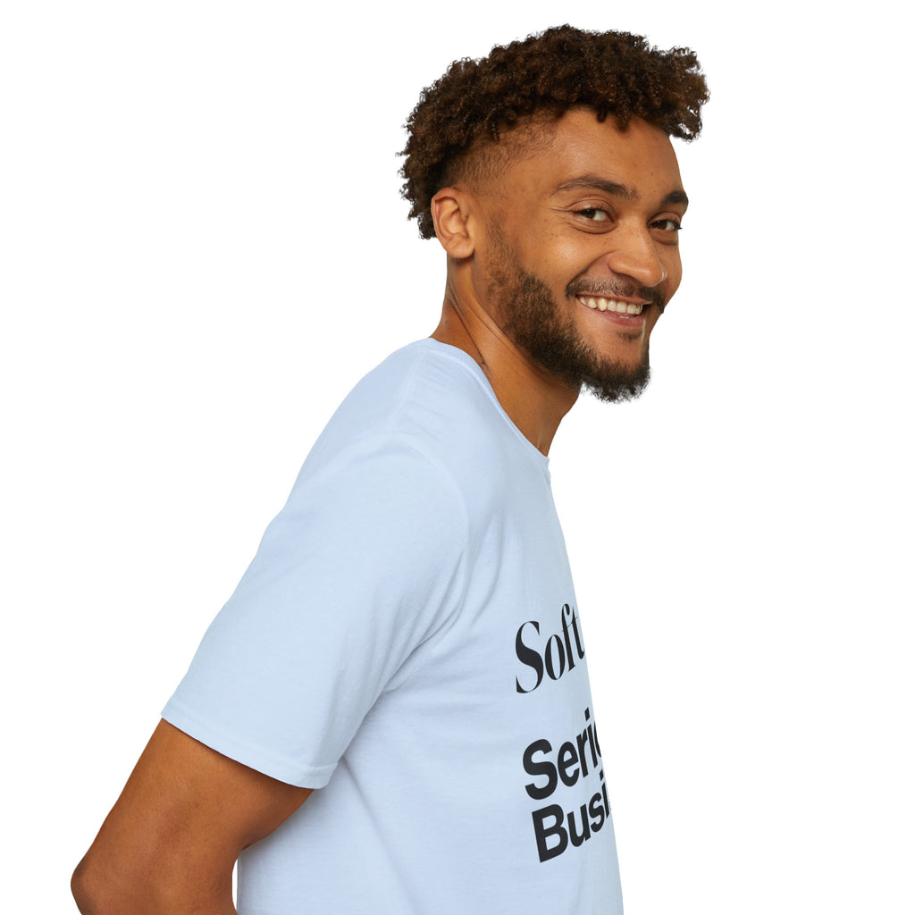 Soft Life. Serious Business. Unisex T-Shirt — Entrepreneur &amp; Business Owner Graphic Tee