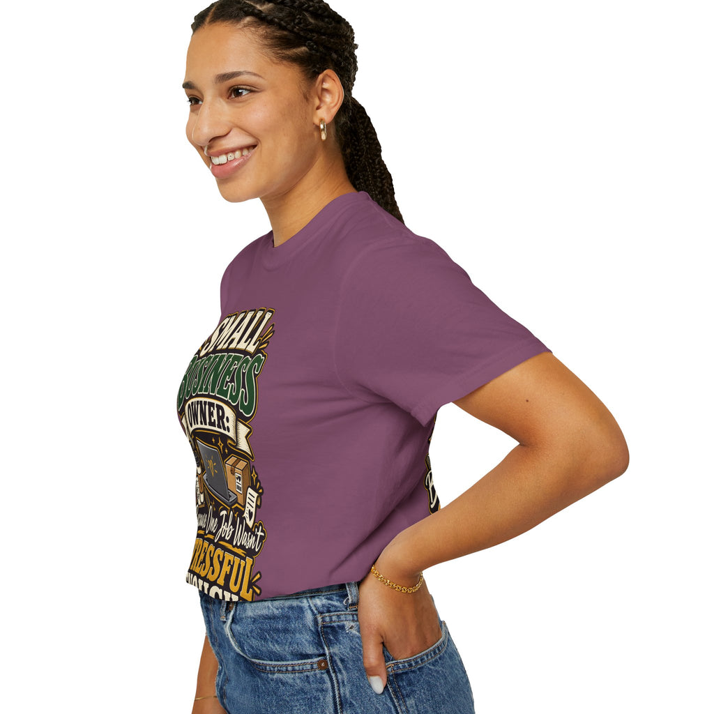 Small Business Owner Funny T-Shirt — “Because One Job Wasn’t Stressful Enough” Graphic Tee