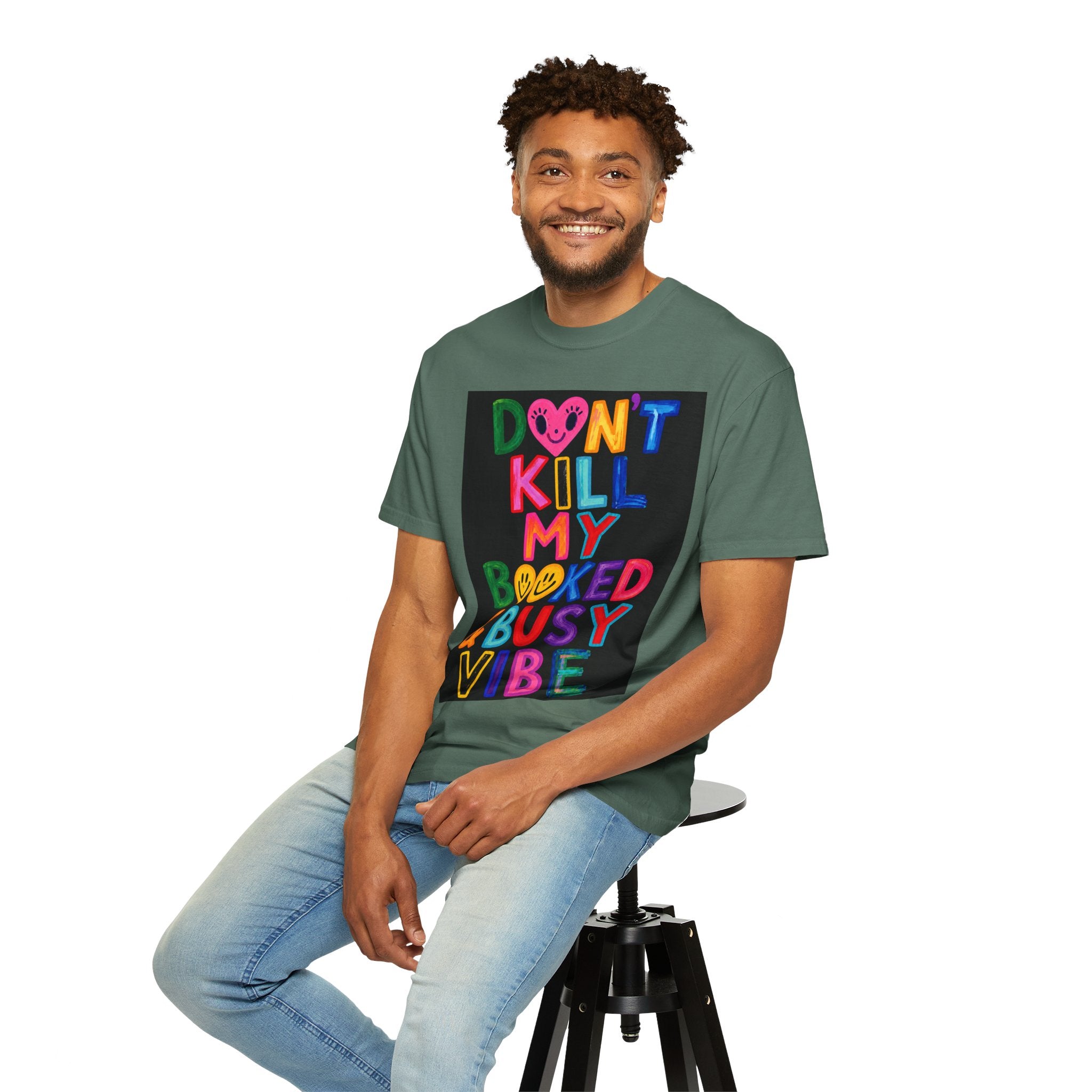 Don’t Kill My Booked & Busy Vibe Garment-Dyed T-Shirt | Colorful Entrepreneur Tee