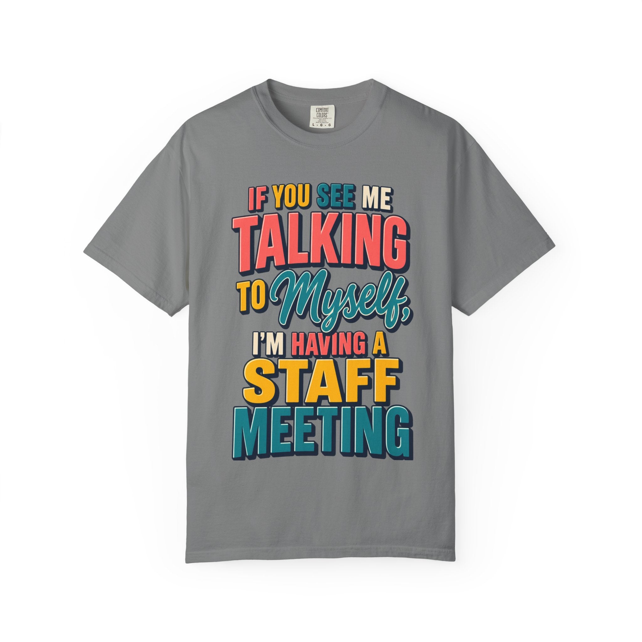 Funny Staff Meeting T-Shirt — “If You See Me Talking to Myself” Colorful Typography Graphic Tee