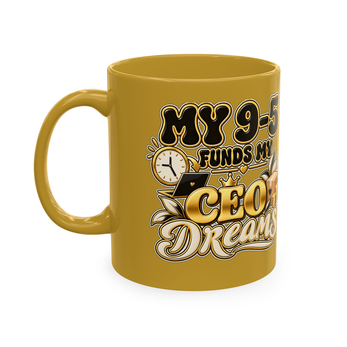 CEO Dreams Ceramic Mug — “My 9–5 Funds My CEO Dreams” Inspirational Coffee Cup