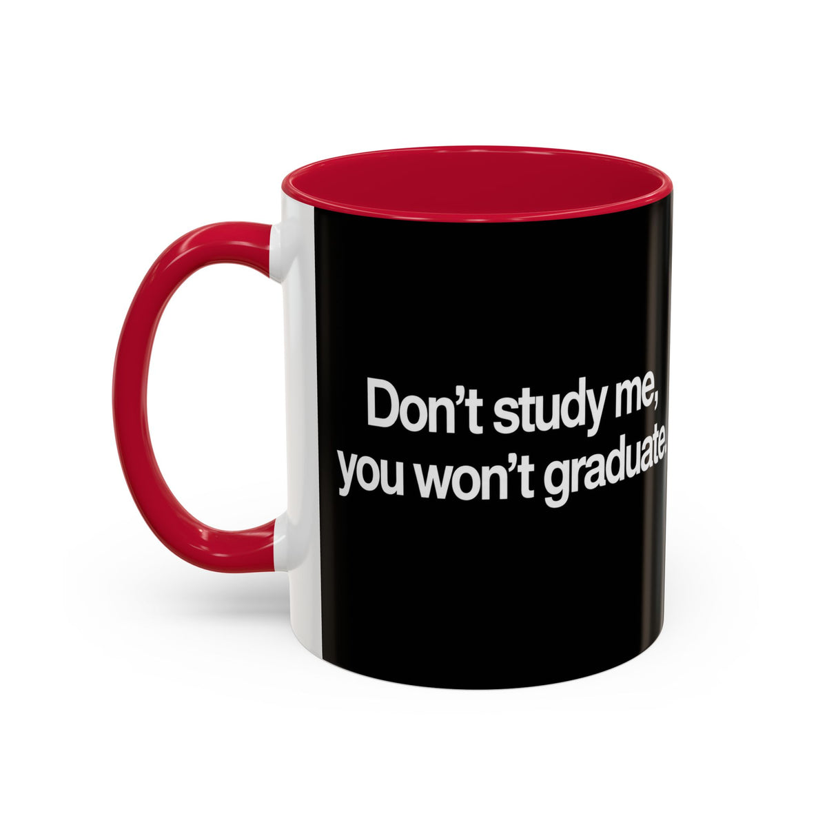 Don’t Study Me, You Won’t Graduate Accent Mug — Funny Statement Coffee Cup