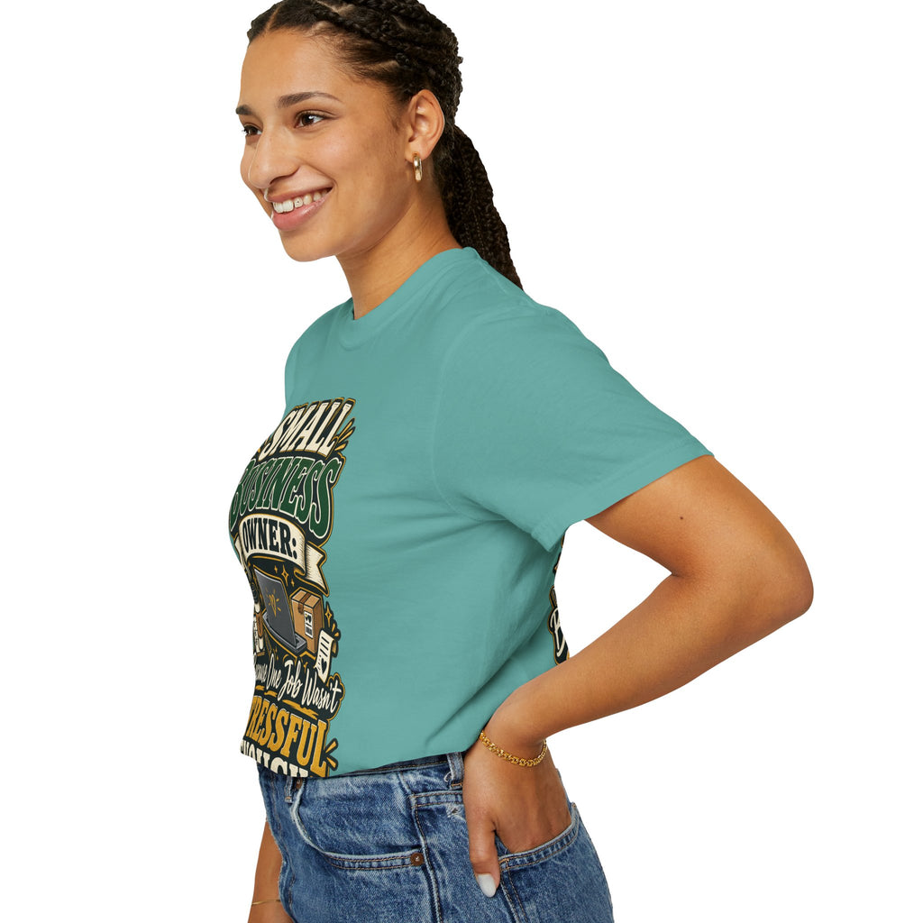 Small Business Owner Funny T-Shirt — “Because One Job Wasn’t Stressful Enough” Graphic Tee