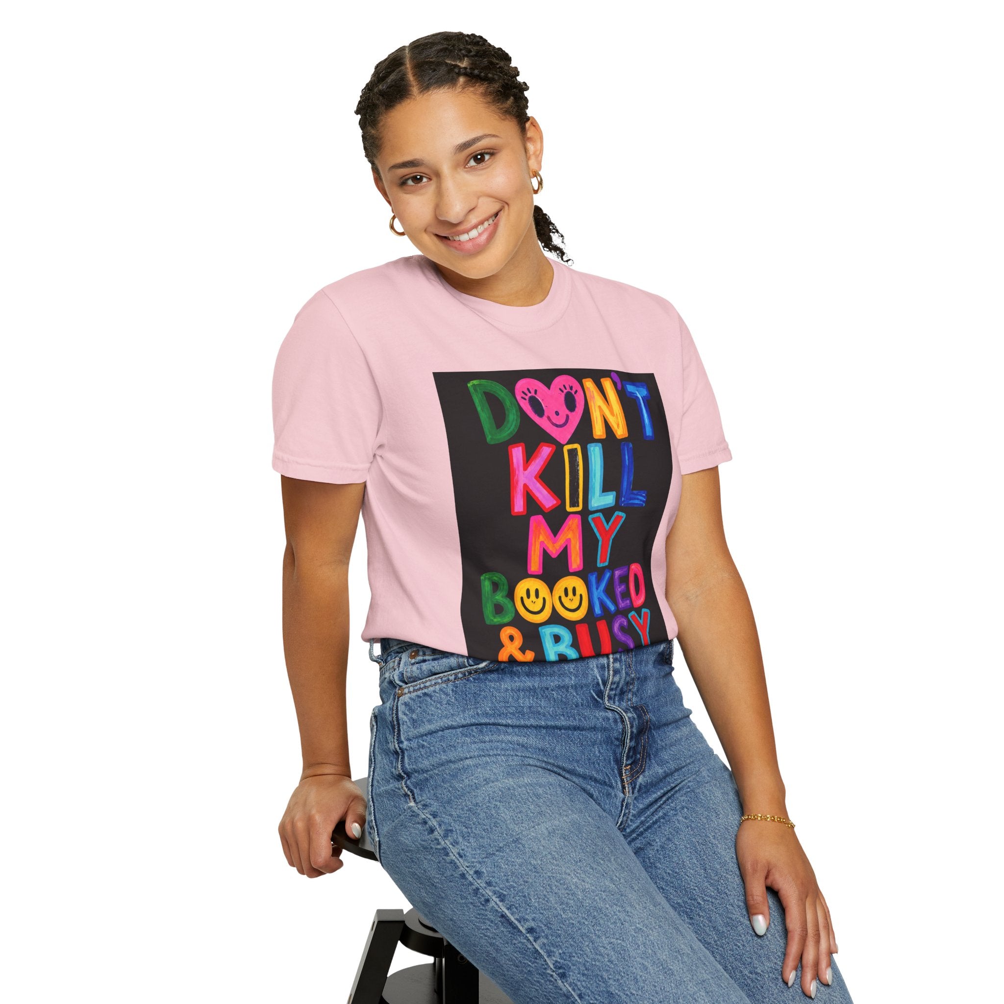 Don’t Kill My Booked & Busy Vibe Garment-Dyed T-Shirt | Colorful Entrepreneur Tee