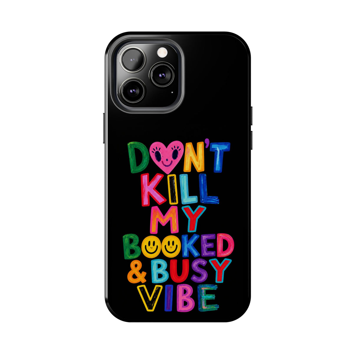 Tough Phone Case — “Don’t Kill My Booked & Busy Vibe” Colorful Protective Cover