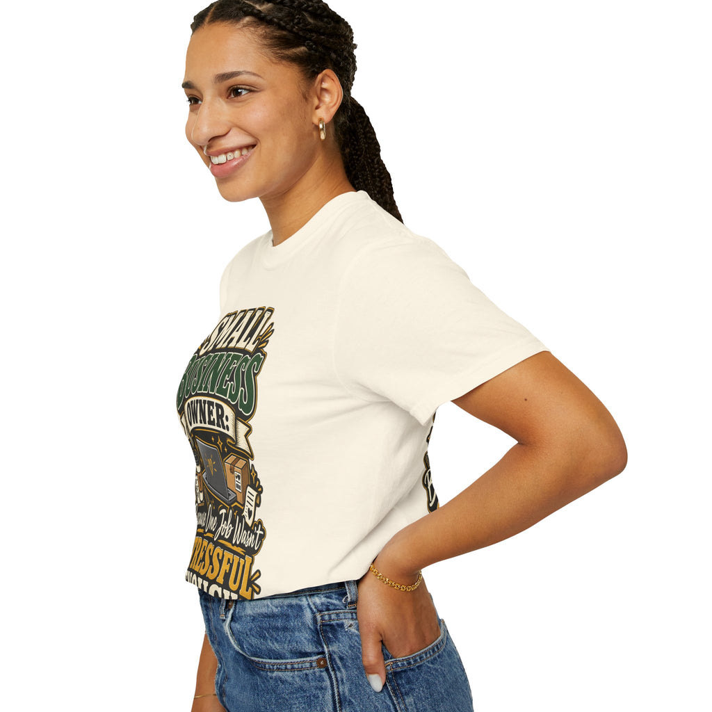 Small Business Owner Funny T-Shirt — “Because One Job Wasn’t Stressful Enough” Graphic Tee