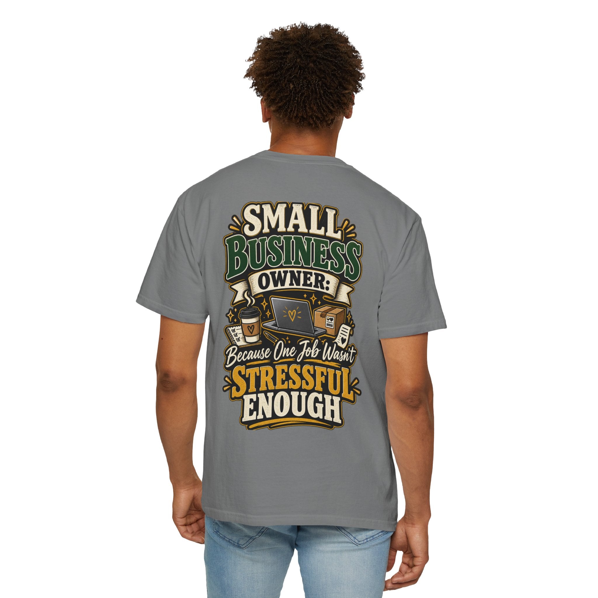 Small Business Owner Funny T-Shirt — “Because One Job Wasn’t Stressful Enough” Graphic Tee