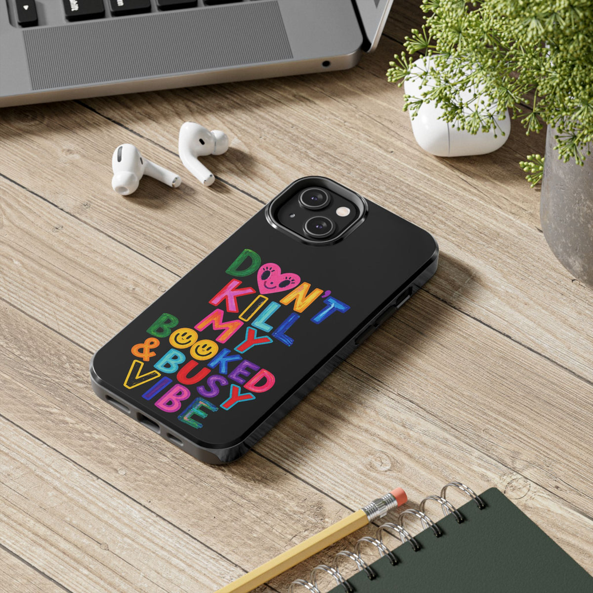 Tough Phone Case — “Don’t Kill My Booked & Busy Vibe” Colorful Protective Cover