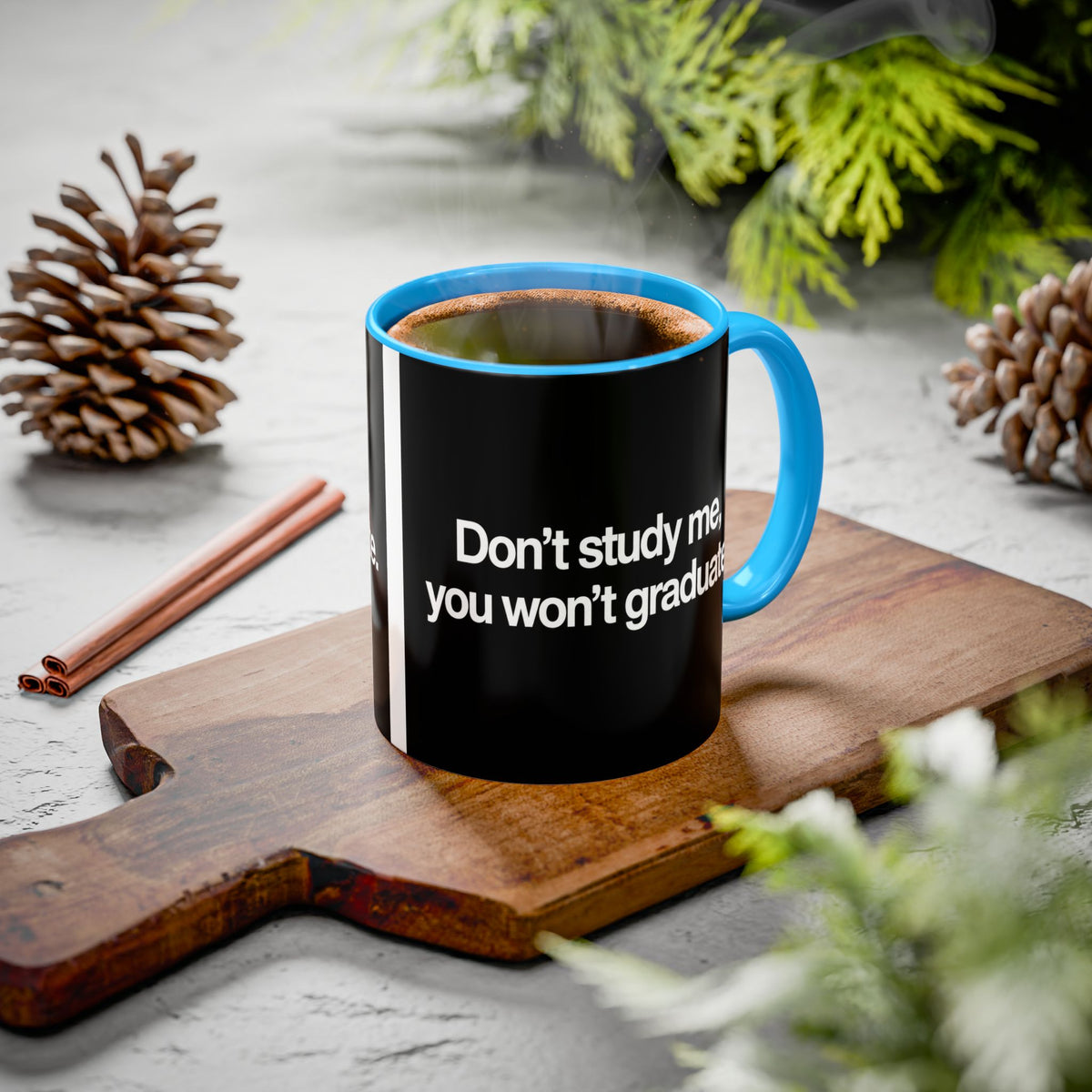 Don’t Study Me, You Won’t Graduate Accent Mug — Funny Statement Coffee Cup