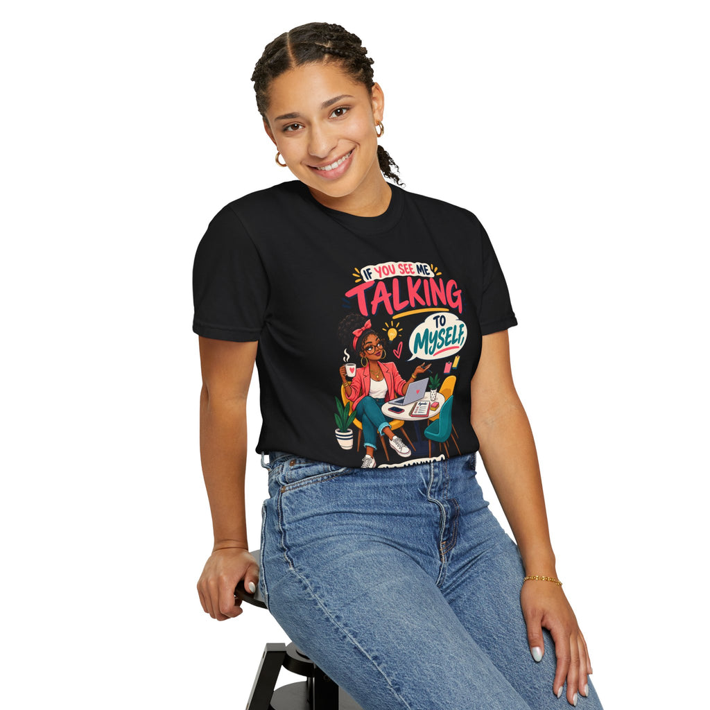 Funny Small Business Owner T-Shirt — “If You See Me Talking to Myself” Staff Meeting Graphic Tee