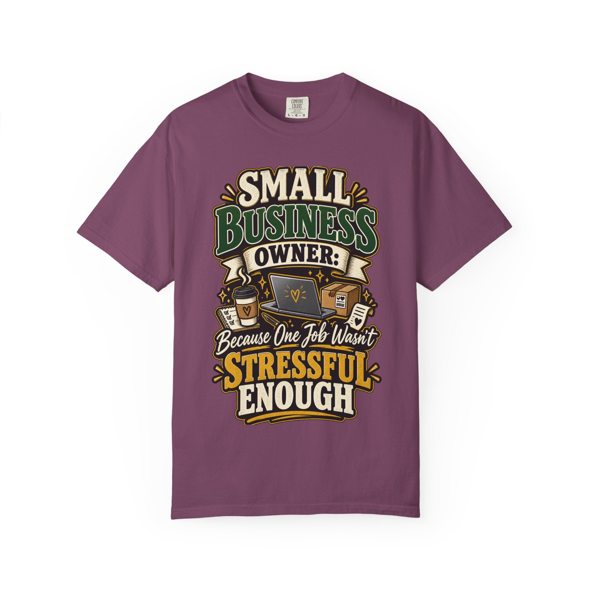 Small Business Owner Funny T-Shirt — “Because One Job Wasn’t Stressful Enough” Graphic Tee