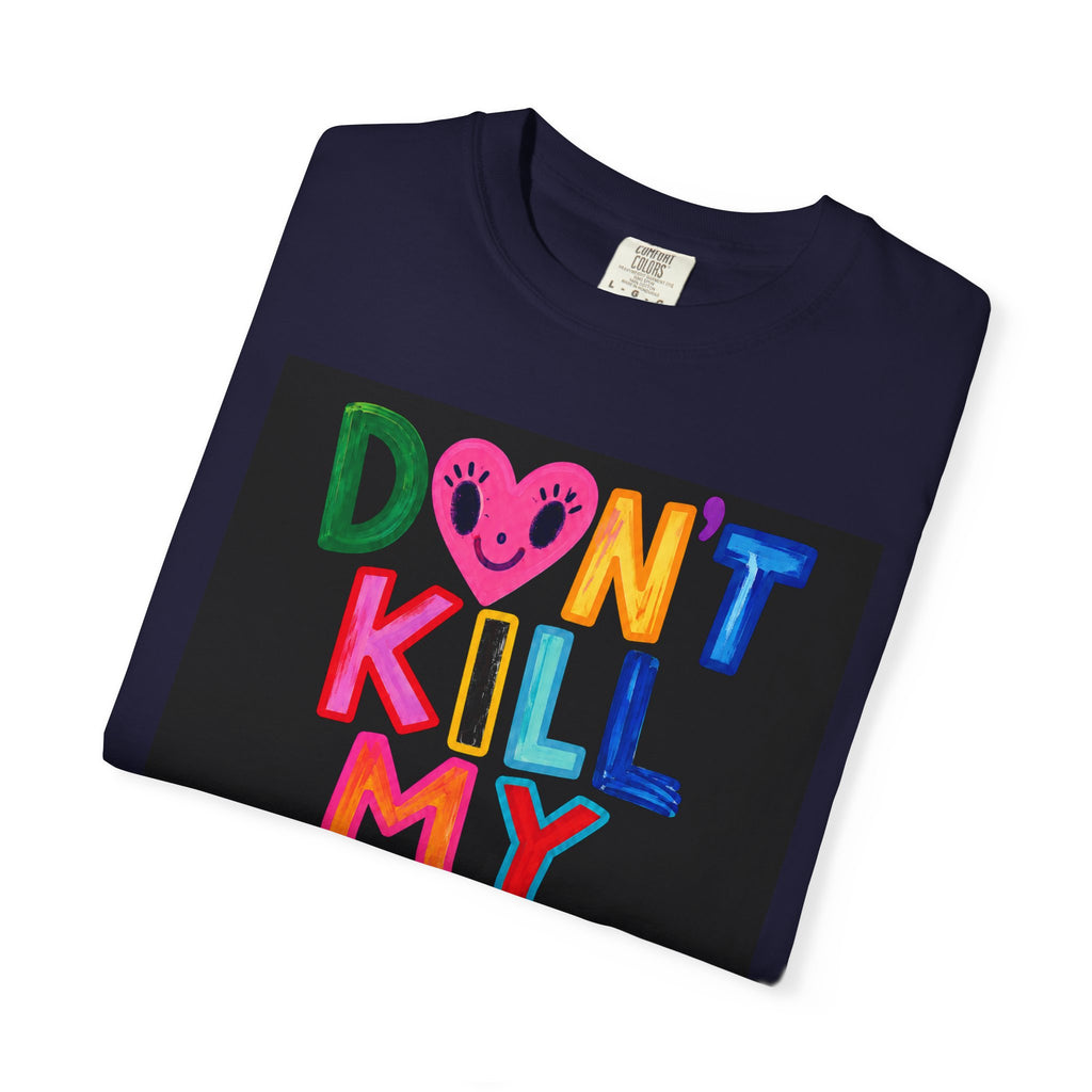 Don’t Kill My Booked & Busy Vibe Garment-Dyed T-Shirt | Colorful Entrepreneur Tee