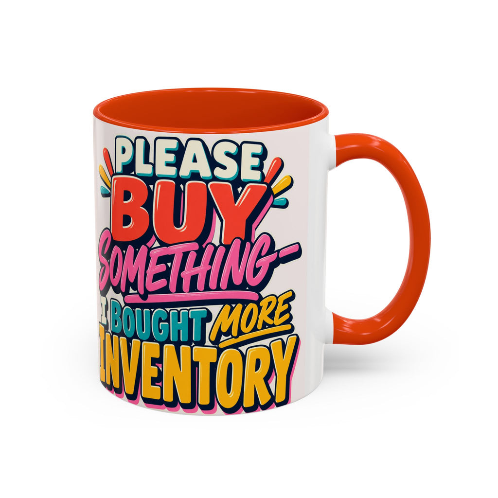 Please Buy Something—I Bought More Inventory Mug | Funny Small Business Owner Coffee Cup | Entrepreneur and Vendor Gift