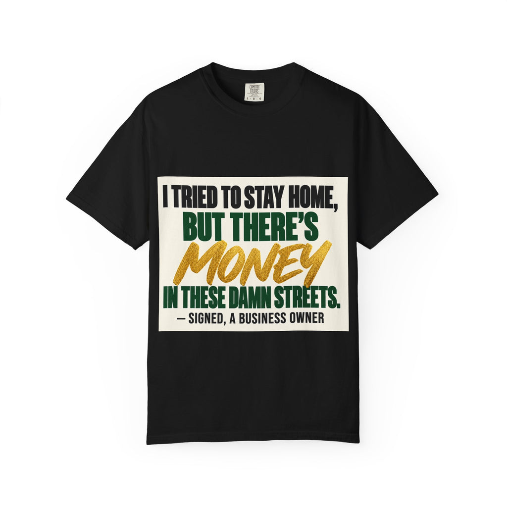Money in These Damn Streets T-Shirt — Funny Small-Business Owner Tee
