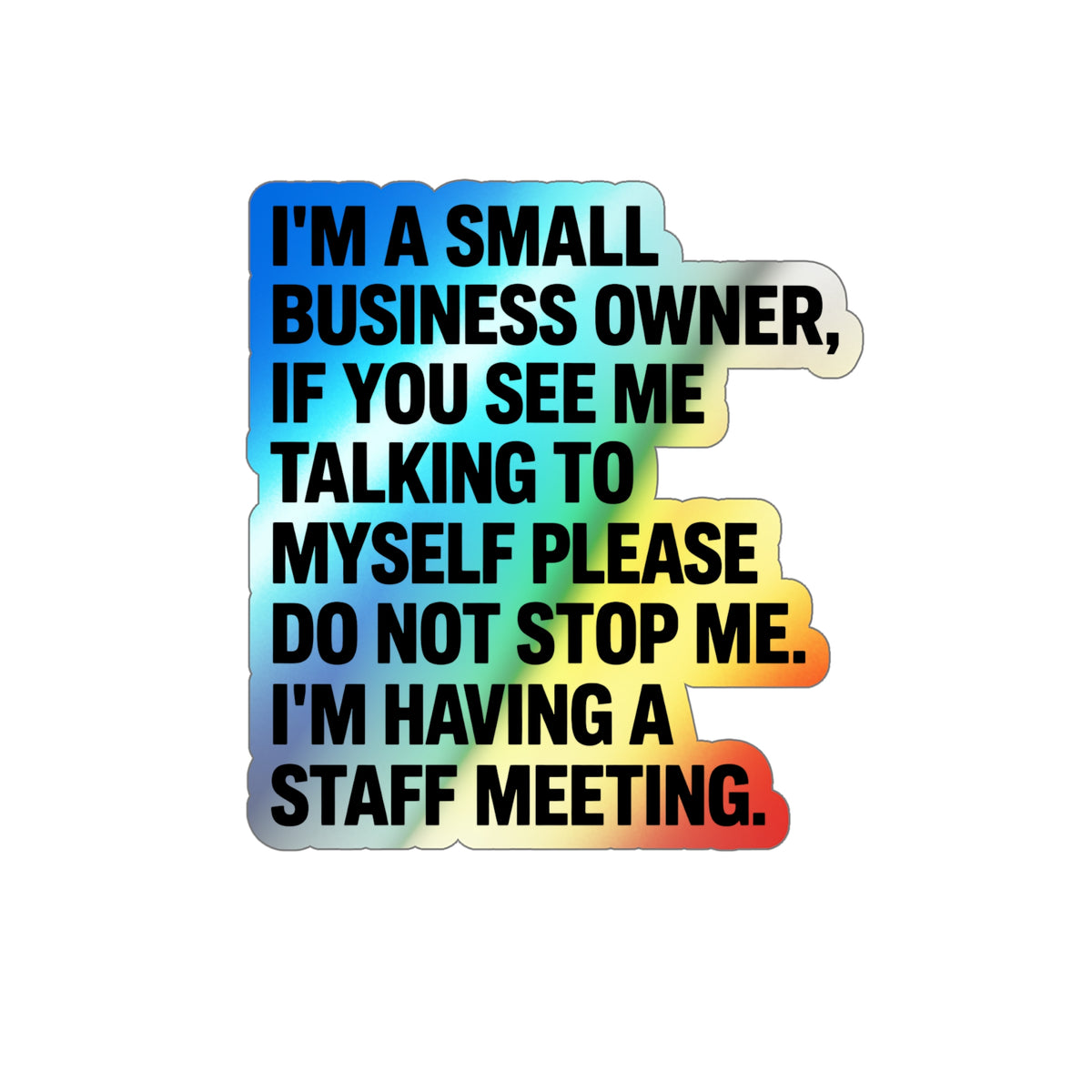 Small Business Owner Staff Meeting Sticker — Holographic Die-Cut Decal