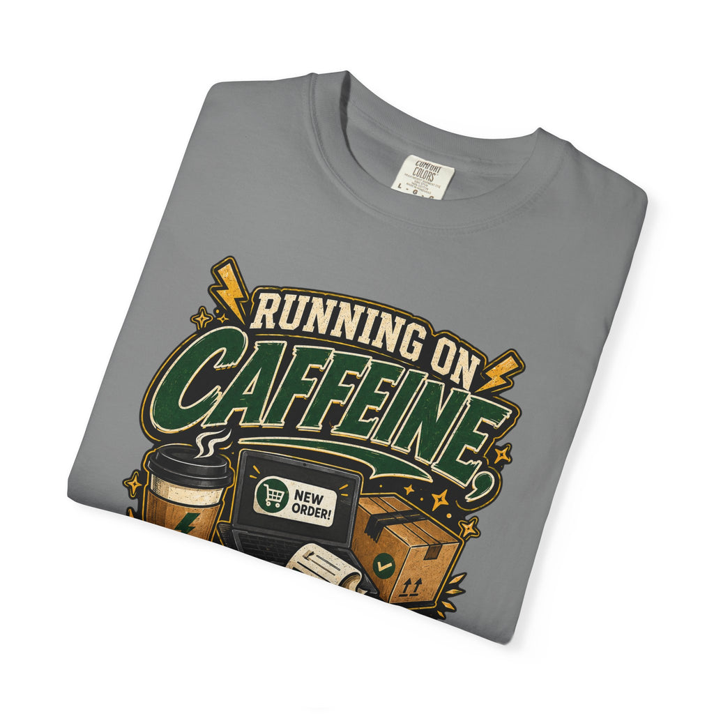 Funny Small Business Owner T-Shirt — “Running on Caffeine, Orders & Audacity” Graphic Tee