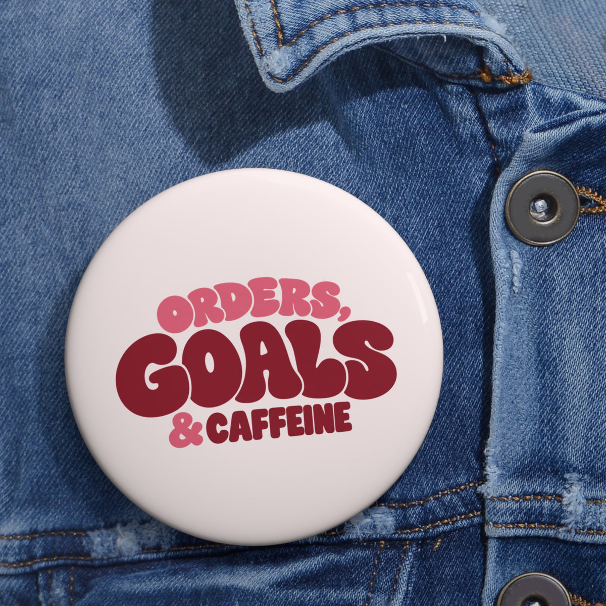Orders, Goals & Caffeine Pin Button — Small Business Owner & Coffee Lover Badge
