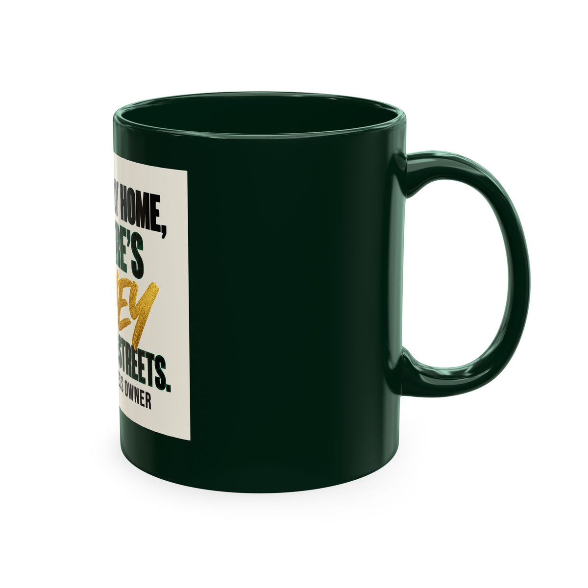 Money in These Damn Streets Mug — Funny Small-Business Owner Coffee Cup
