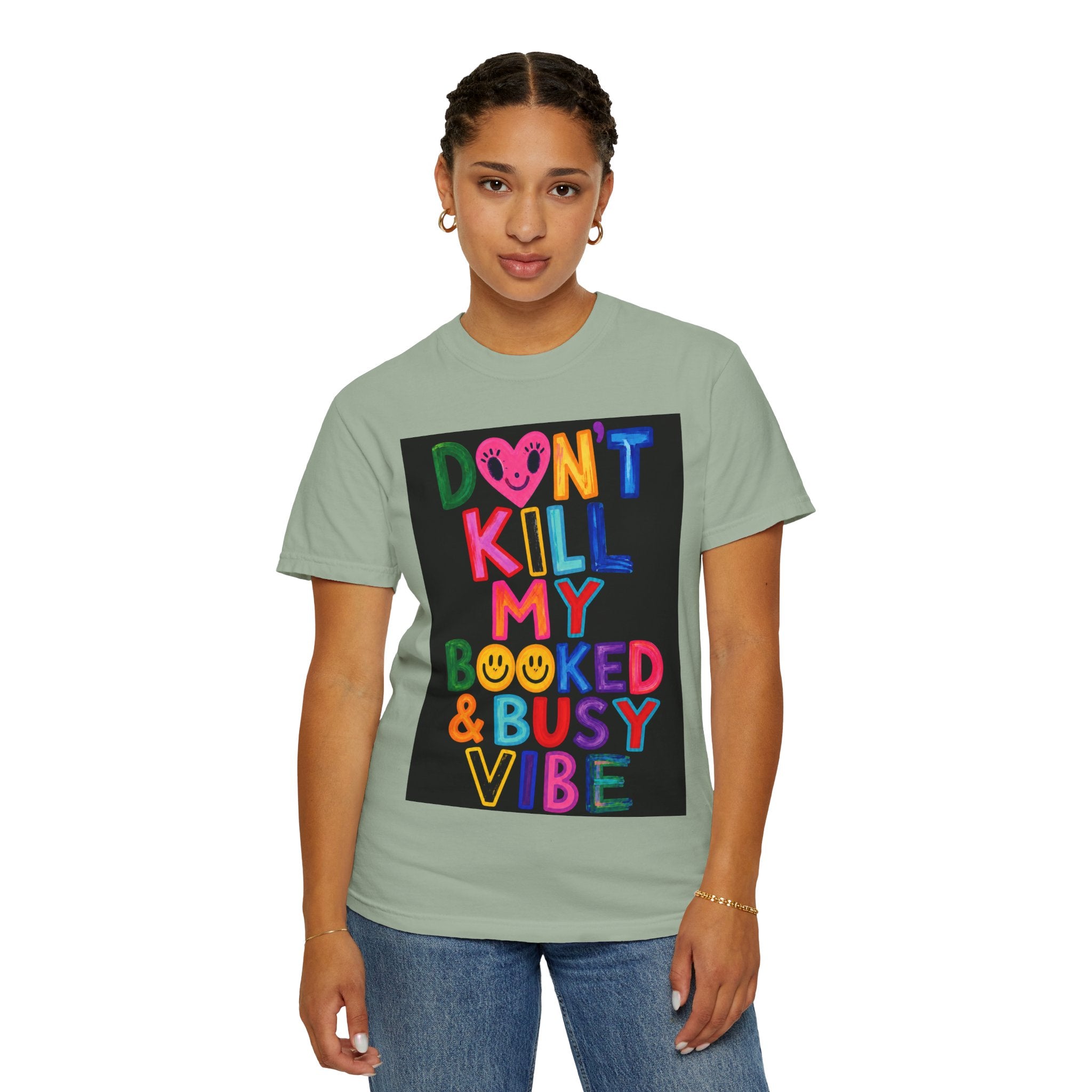 Don’t Kill My Booked & Busy Vibe Garment-Dyed T-Shirt | Colorful Entrepreneur Tee