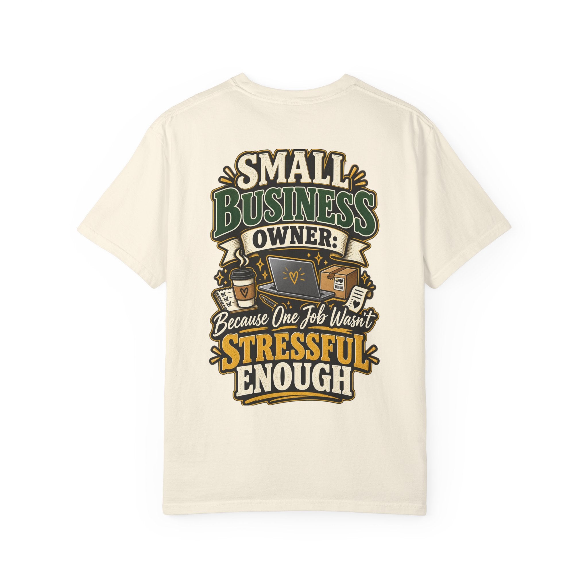 Small Business Owner Funny T-Shirt — “Because One Job Wasn’t Stressful Enough” Graphic Tee
