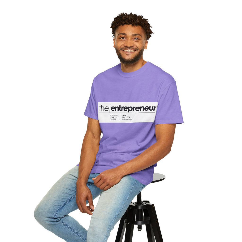 The Entrepreneur Garment-Dyed T-Shirt — Focused, Fearless, Funded Business Owner Tee