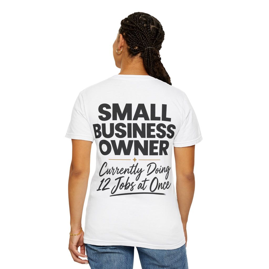 Small Business Owner T-Shirt | “Currently Doing 12 Jobs at Once” Funny Entrepreneur Tee