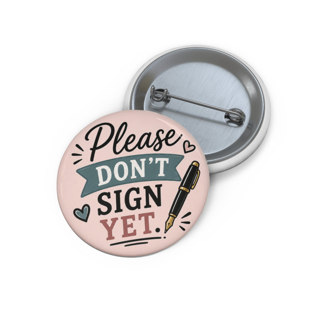 Please Don't Sign Yet Button | Funny Notary Pin | Mobile Notary Badge | Loan Signing Agent Gift | Notary Public Accessory