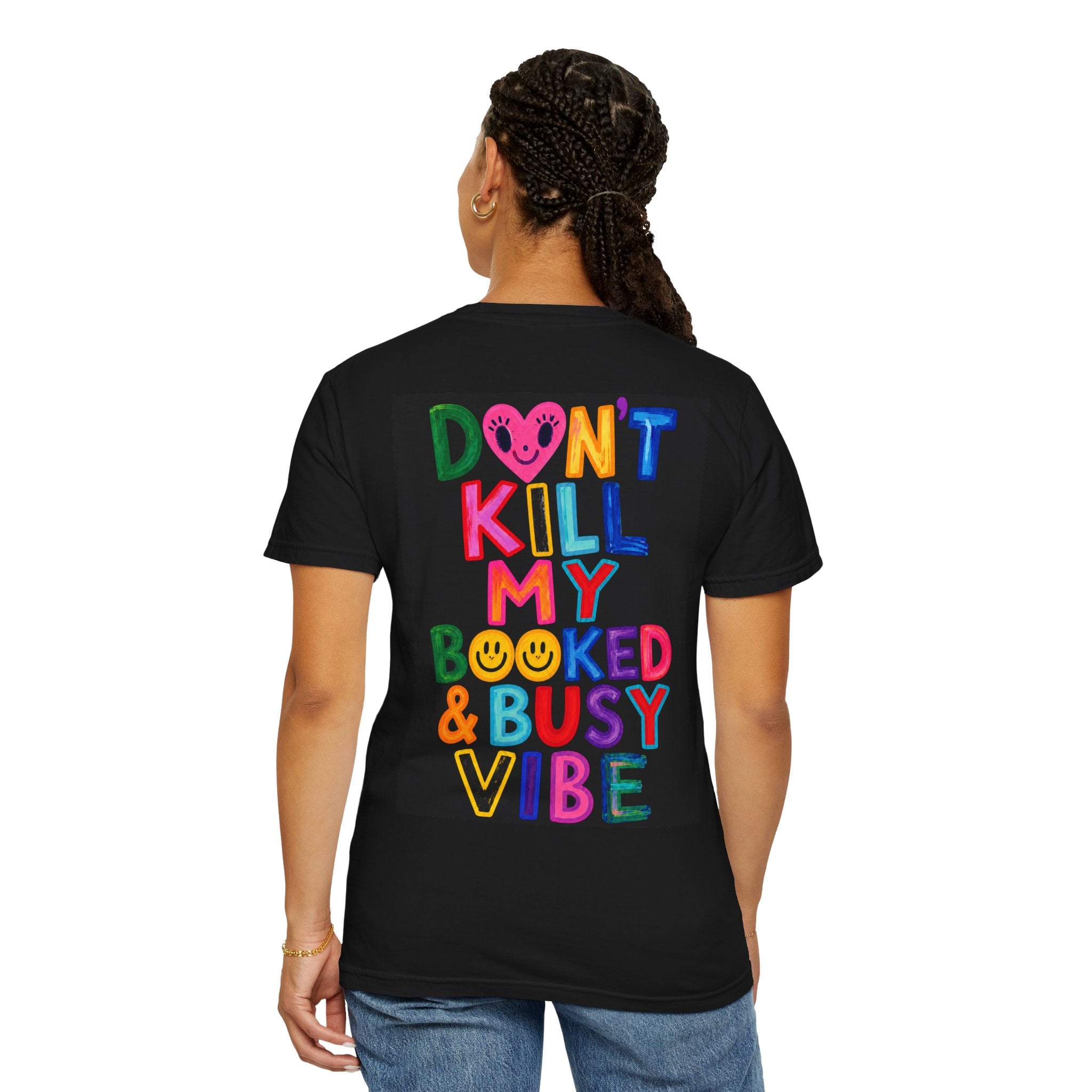 Don’t Kill My Booked & Busy Vibe Garment-Dyed T-Shirt | Colorful Entrepreneur Tee
