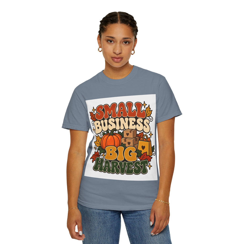Small Business Big Harvest T-Shirt — Fall Entrepreneur Garment-Dyed Tee