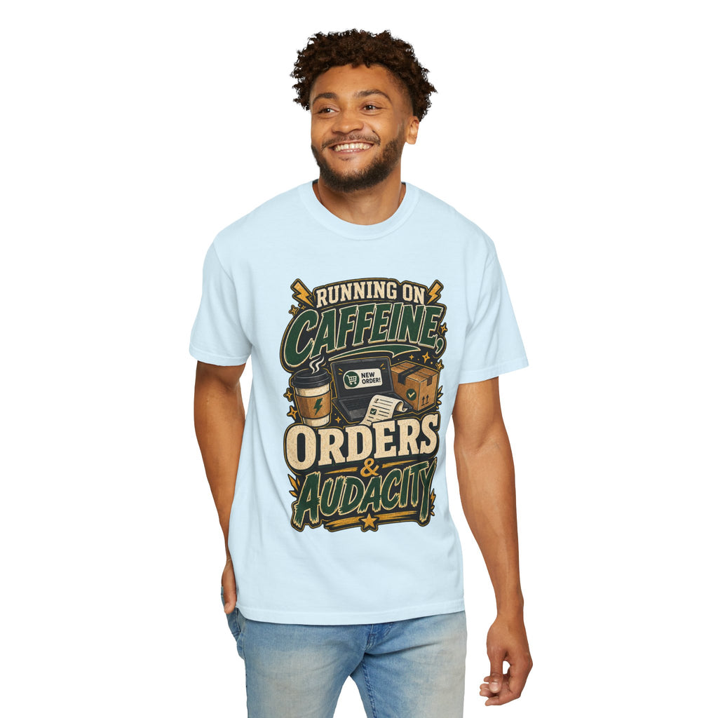 Funny Small Business Owner T-Shirt — “Running on Caffeine, Orders & Audacity” Graphic Tee