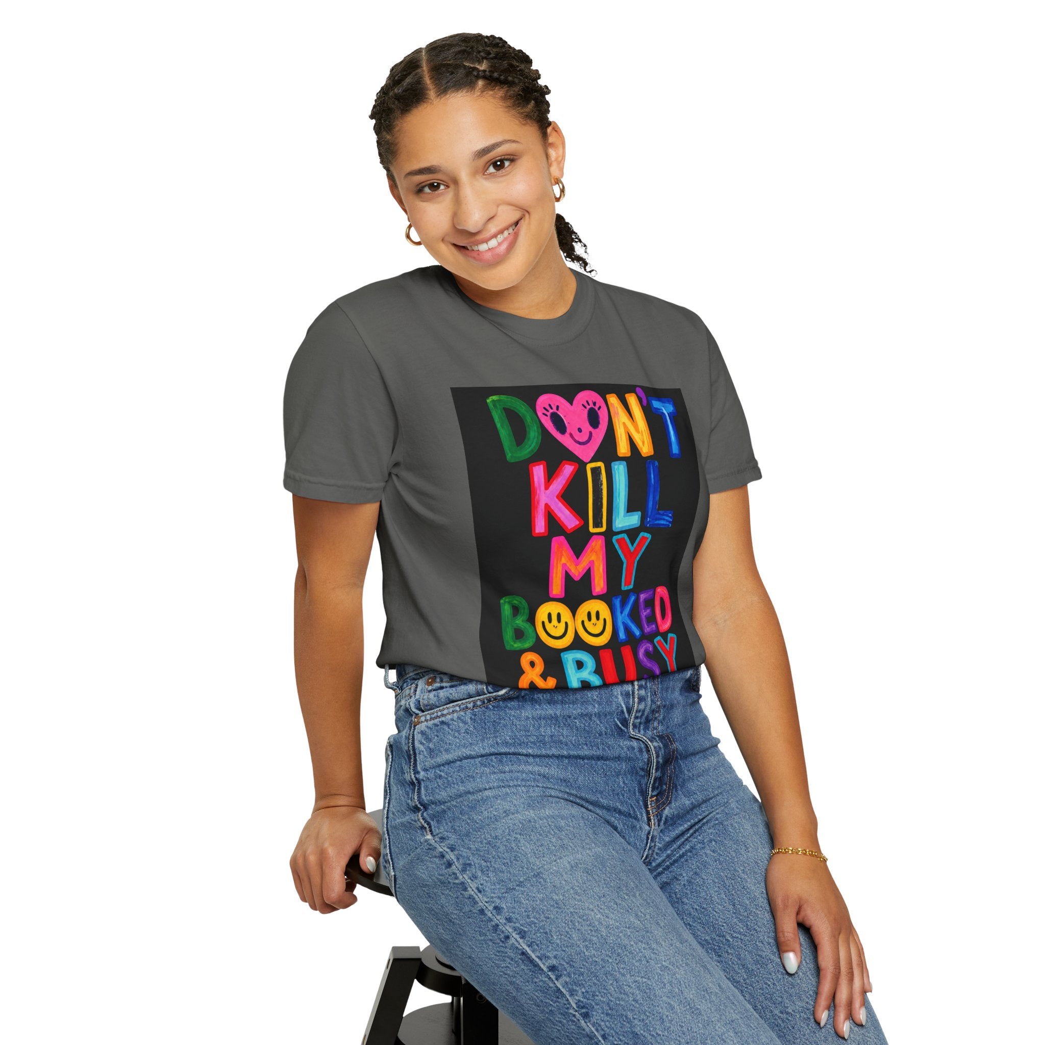Don’t Kill My Booked & Busy Vibe Garment-Dyed T-Shirt | Colorful Entrepreneur Tee