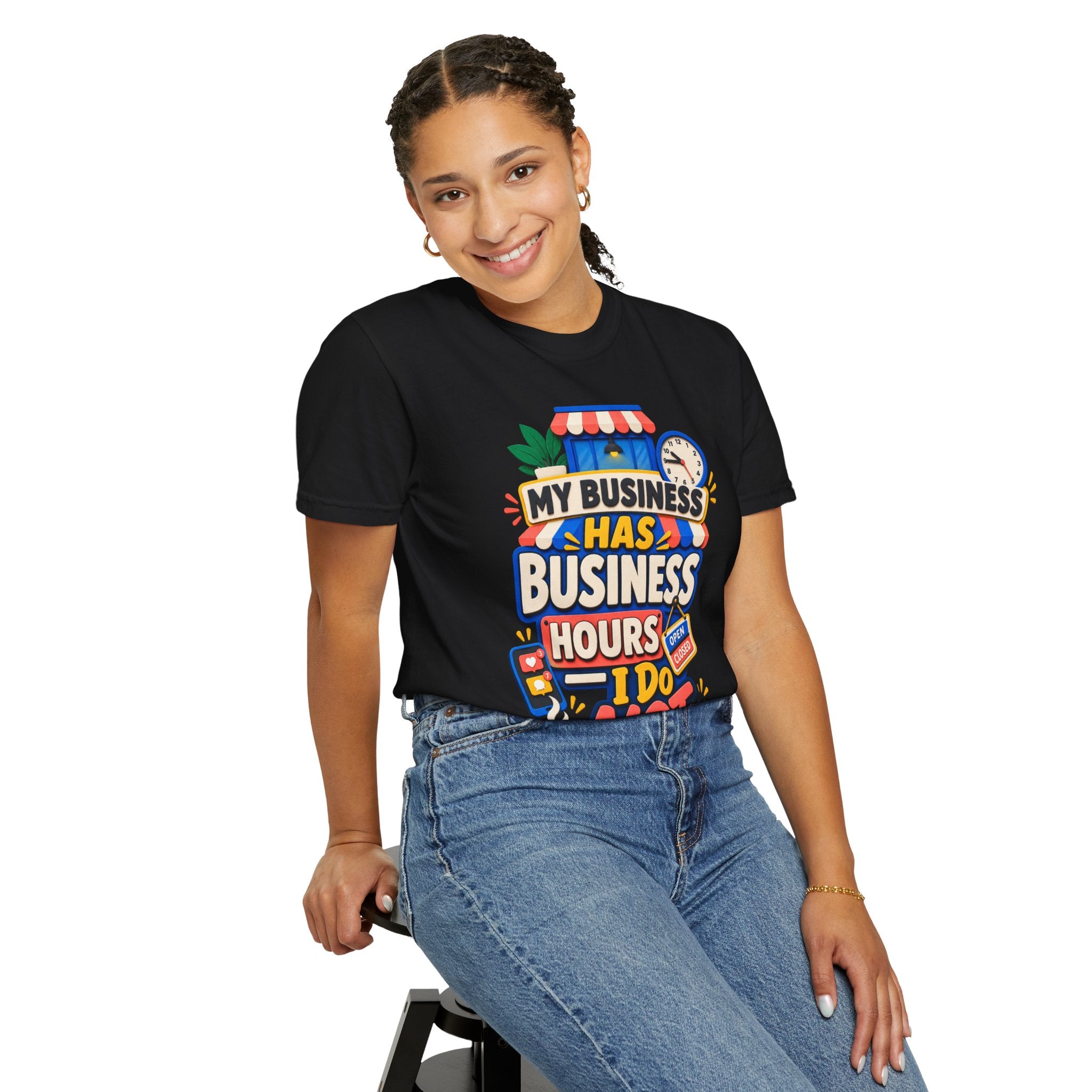 Funny Small Business Owner T-Shirt — “My Business Has Business Hours, I Do Not” Graphic Tee