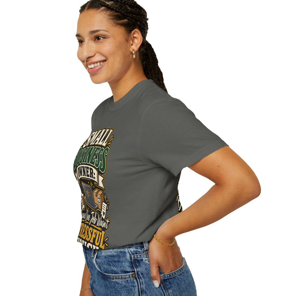 Small Business Owner Funny T-Shirt — “Because One Job Wasn’t Stressful Enough” Graphic Tee
