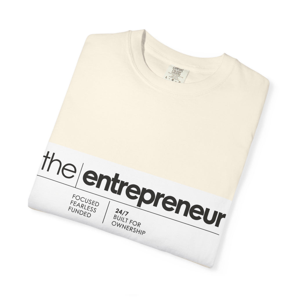 The Entrepreneur Garment-Dyed T-Shirt — Focused, Fearless, Funded Business Owner Tee