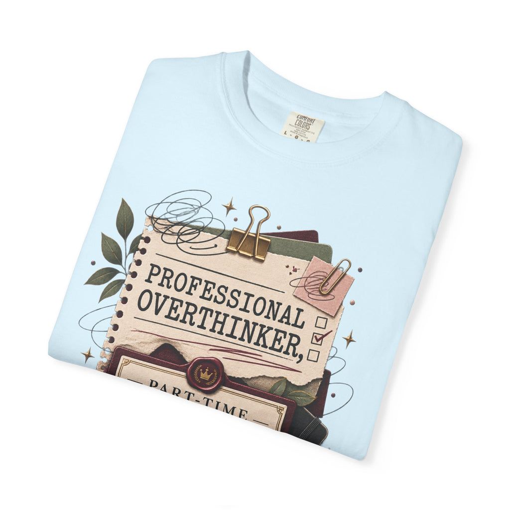 Professional Overthinker Part-Time CEO T-Shirt | Funny Small Business Owner Graphic Tee | Entrepreneur Gift | Garment-Dyed Shirt