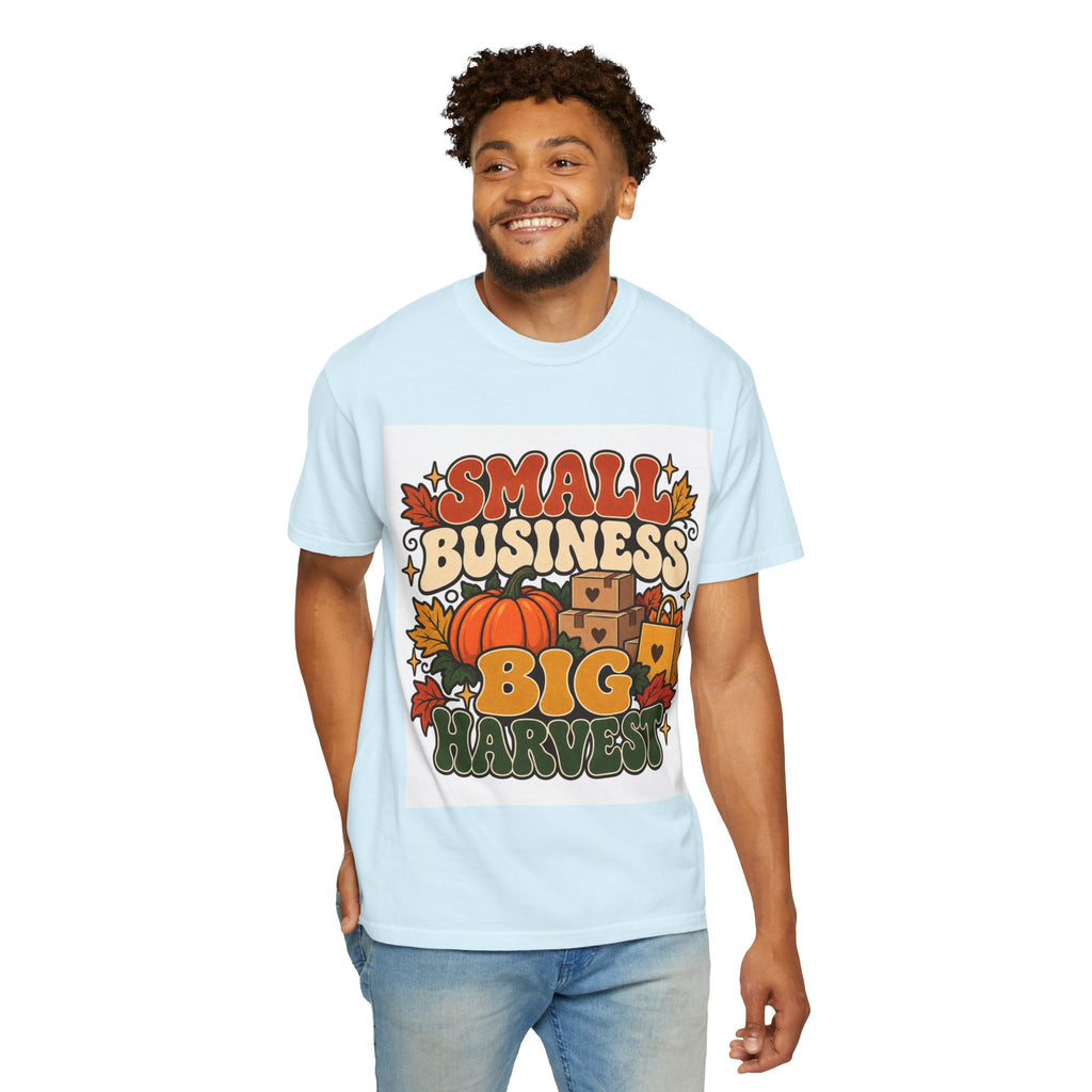 Small Business Big Harvest T-Shirt — Fall Entrepreneur Garment-Dyed Tee