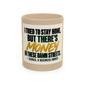 Money in These Damn Streets Mug — Funny Small-Business Owner Coffee Cup