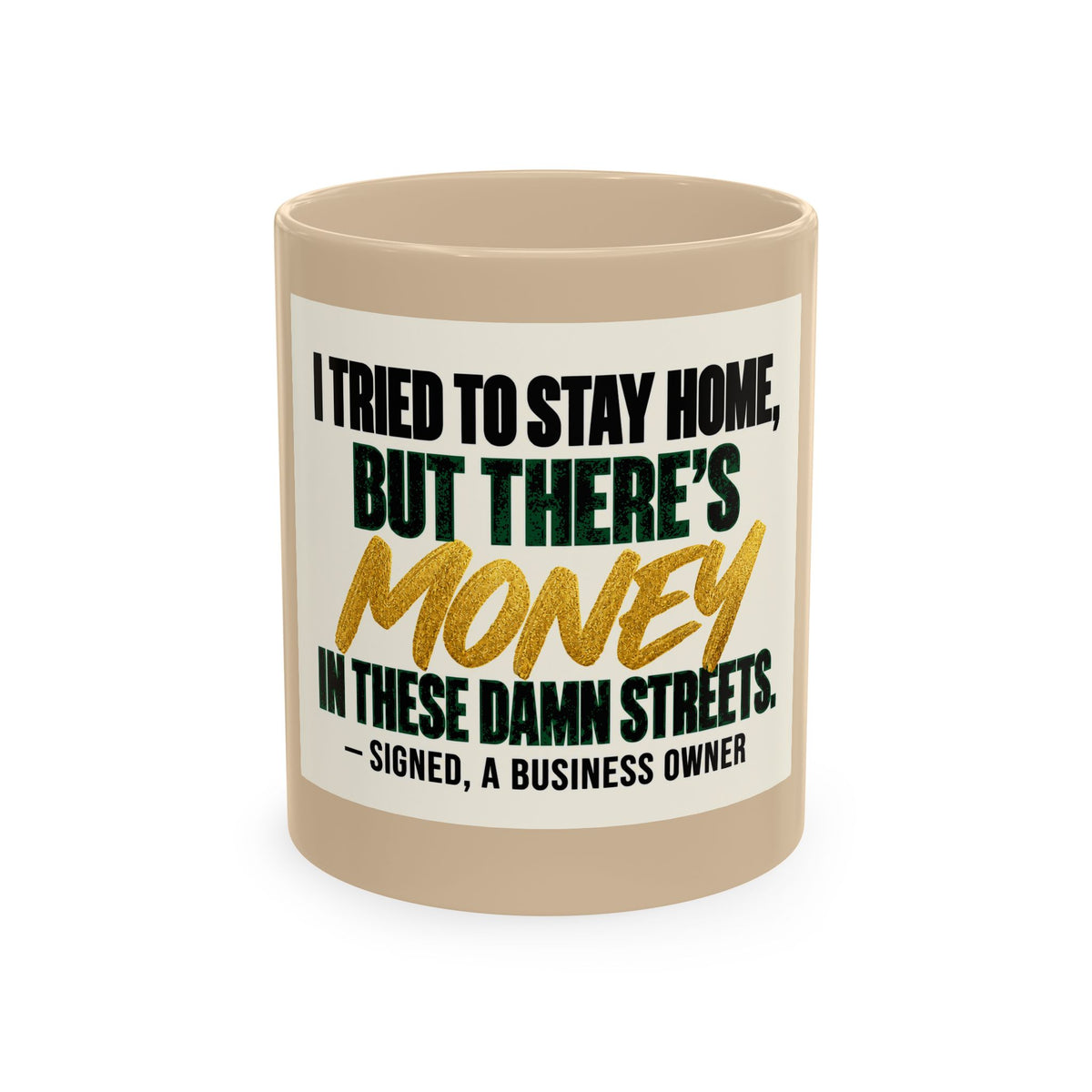Money in These Damn Streets Mug — Funny Small-Business Owner Coffee Cup