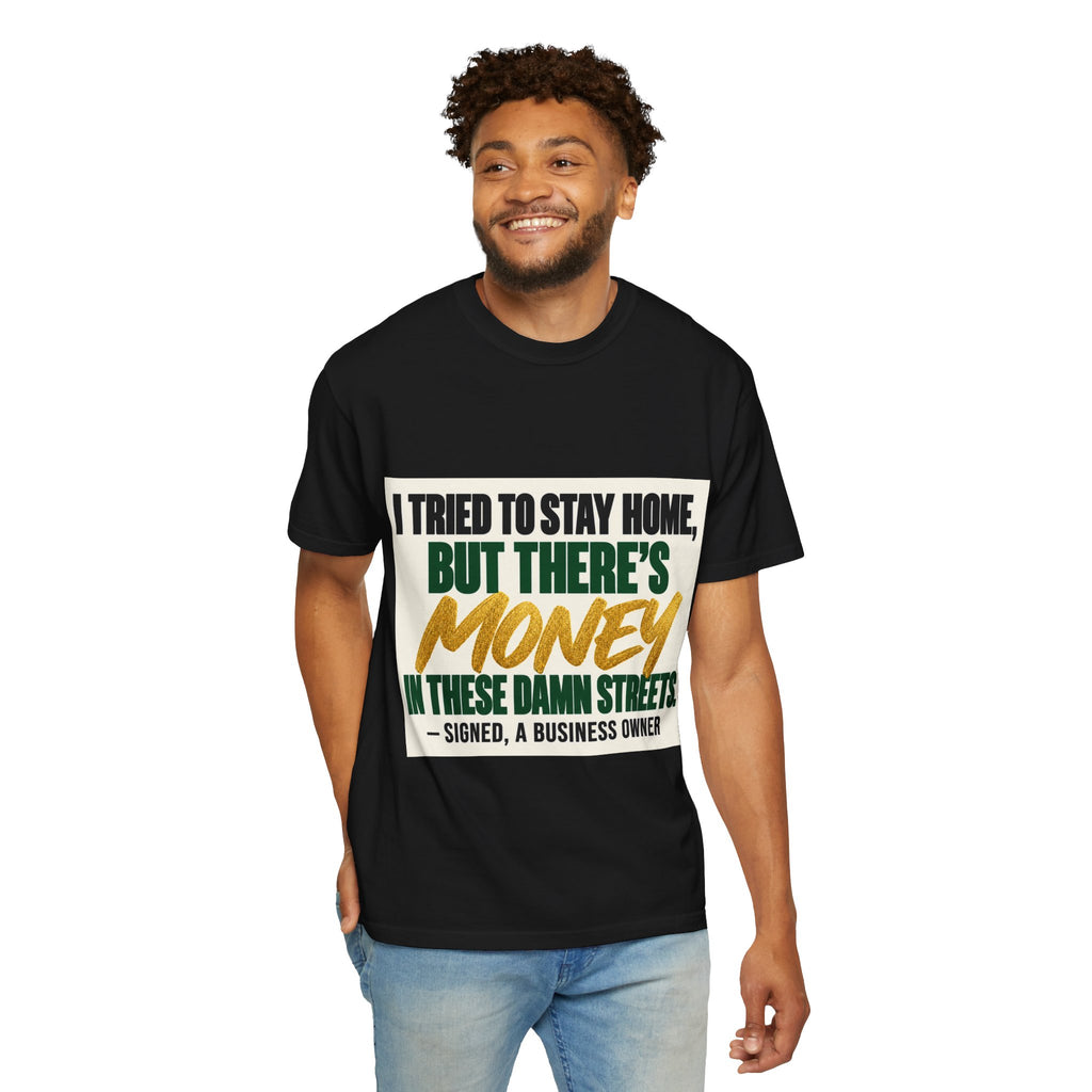 Money in These Damn Streets T-Shirt — Funny Small-Business Owner Tee