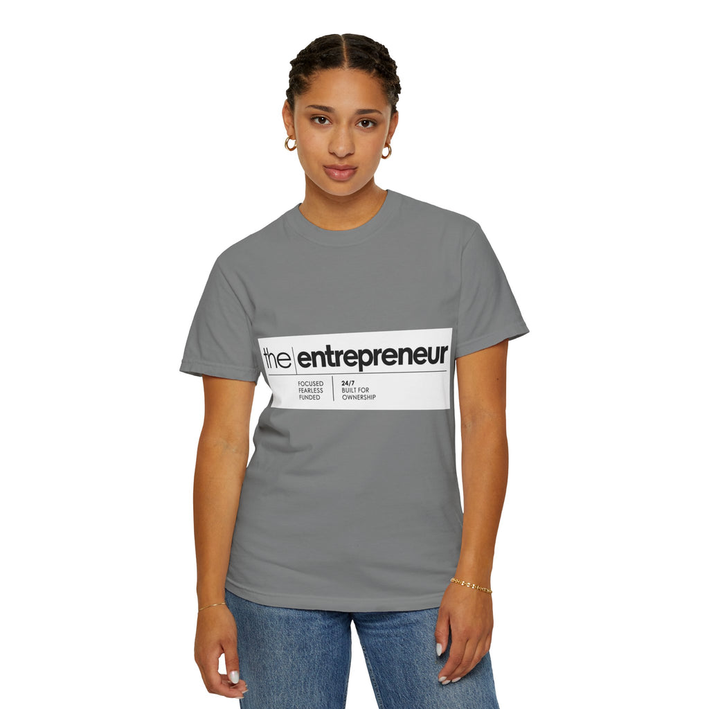 The Entrepreneur Garment-Dyed T-Shirt — Focused, Fearless, Funded Business Owner Tee